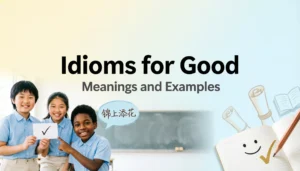 Idioms for good with meanings and examples for students and ESL learners.