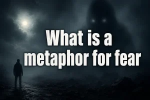 What Is a Metaphor for Fear